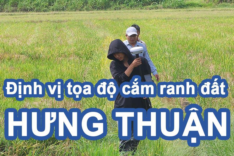 Đo đạc cắm mốc ranh đất xã Hưng Thuận - Tây Ninh bằng tọa độ